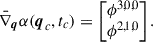 Mathematical equation: $$ \begin{aligned} \bar{\nabla }_{\boldsymbol{q}}\alpha (\boldsymbol{q}_c, t_c) = \begin{bmatrix} \phi ^{3,0,0} \\ \phi ^{2,1,0} \end{bmatrix}. \end{aligned} $$