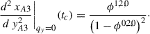 Mathematical equation: $$ \begin{aligned} \frac{d^2 \, x_{A3}}{d \, y_{A3}^2} \Bigg |_{q_y = 0} (t_c) = \frac{\phi ^{1,2,0}}{\left( 1 - \phi ^{0,2,0} \right)^2}\cdot \end{aligned} $$