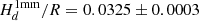Mathematical equation: $ H_{d}^{1\mathrm{mm}}/R = 0.0325\pm0.0003 $