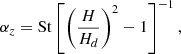 Mathematical equation: $$ \begin{aligned} \alpha _{z} = \mathrm{St} \left[ \left( \frac{H}{H_{d}} \right)^{2} -1 \right]^{-1}, \end{aligned} $$