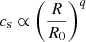 Mathematical equation: $ c_{\mathrm{s}} \propto \left(\frac{R}{R_{\mathrm{0}}}\right)^{q} $