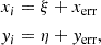 Mathematical equation: $$ \begin{aligned} x_i&= \xi + x_\text{err} \nonumber \\ y_i&= \eta + y_\text{err}, \end{aligned} $$