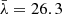 Mathematical equation: $ \bar{\lambda} = 26.3 $