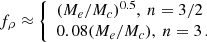 Mathematical equation: $$ \begin{aligned} f_{\rho } \approx {\left\{ \begin{array}{ll} (M_e/M_c)^{0.5}, \ n = 3/2 \\ 0.08(M_e/M_c), \ n = 3\, . \end{array}\right.} \end{aligned} $$