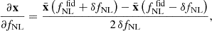 Mathematical equation: $$ \begin{aligned} \frac{\partial \mathbf x }{\partial f_{\rm {NL}}} = \frac{\bar{\mathbf{x }}\left( f_{\rm {NL}}^{\text{ fid}} + \delta f_{\rm {NL}} \right) - \bar{\mathbf{x }}\left( f_{\rm {NL}}^{\text{ fid}} - \delta f_{\rm {NL}} \right)}{2 \, \delta f_{\rm {NL}}} , \end{aligned} $$