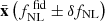 Mathematical equation: $ \bar{\mathbf{x}}\left( f_\mathrm{{NL}}^{\text{ fid}} \pm \delta f_\mathrm{{NL}} \right) $