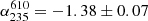 Mathematical equation: $ \alpha_{235}^{610}=-1.38\pm0.07 $