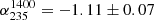 Mathematical equation: $ \alpha_{235}^{1400}=-1.11\pm0.07 $