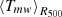 Mathematical equation: $ \left < T_{mw}\right > _{R_{500}} $
