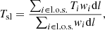 Mathematical equation: $$ \begin{aligned} {T_{\rm sl}} = \frac{\sum _{i \in \mathrm{l.o.s.}} T_i { w}_i \mathrm{d} l}{\boldsymbol{\sum }_{i \in \mathrm{l.o.s.}} { w}_i \mathrm{d} l}, \end{aligned} $$