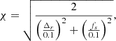 Mathematical equation: $$ \begin{aligned} \chi = \sqrt{\frac{2}{\left(\frac{\Delta _r}{0.1}\right)^2+\left(\frac{f_s}{0.1}\right)^2}}, \end{aligned} $$