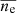 Mathematical equation: $ \overline{n_{\mathrm{e}}} $