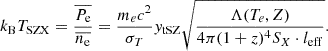 Mathematical equation: $$ \begin{aligned} k_{\rm B} {T_{\rm SZX}} = \frac{\overline{P_{\rm e}}}{\overline{n_{\rm e}}} = \frac{m_ec^2}{\sigma _T} y_{\mathrm{tSZ} }\sqrt{\frac{\Lambda (T_e,Z)}{4\pi (1+z)^4 S_X \cdot l_{\mathrm{eff} }}}. \end{aligned} $$