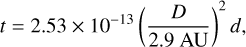 Mathematical equation: $\[t=2.53 \times 10^{-13}\left(\frac{D}{2.9 ~\mathrm{AU}}\right)^2 d,\]$