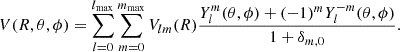 Mathematical equation: $$ \begin{aligned} V(R, \theta , \phi ) = \sum _{l=0}^{l_{\max }} \sum _{m=0}^{m_{\max }} V_{l m}(R) \frac{Y_l^m(\theta , \phi )+(-1)^m Y_l^{-m}(\theta , \phi )}{1+\delta _{m,0}}. \end{aligned} $$