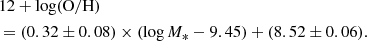 Mathematical equation: $$ \begin{aligned} \begin{aligned}&{12 + \log (\mathrm{O/H})} \\&= (0.32\pm 0.08)\times (\log M_* - 9.45) + (8.52\pm 0.06). \end{aligned} \end{aligned} $$