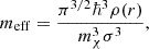 Mathematical equation: $$ \begin{aligned} m_{\mathrm{eff} } = \frac{\pi ^{3/2} \hbar ^3 \rho (r)}{m_\chi ^3 \sigma ^3}, \end{aligned} $$