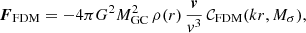 Mathematical equation: $$ \begin{aligned} {\boldsymbol{F}}_{\rm FDM} = -4\pi G^2 M_{\rm GC}^2 \, \rho (r) \, \frac{{\boldsymbol{v}}}{v^3} \, \mathcal{C} _{\rm FDM}(kr, M_{\sigma }), \end{aligned} $$