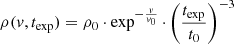 Mathematical equation: $$ \begin{aligned} \rho (v,t_{\rm exp}) = \rho _{0} \cdot \exp ^{-\frac{v}{v_{0}}} \cdot \left(\frac{t_{\rm exp}}{t_0}\right)^{-3} \end{aligned} $$