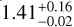 Mathematical equation: $1.41^{+0.16}_{-0.02}$