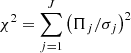 Mathematical equation: $ \chi^{2} = \sum_{j = 1}^{J} \left( {\Pi_{j}}/{\sigma_{j}} \right)^{2} $