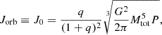 Mathematical equation: $$ \begin{aligned} J_{\mathrm{orb} } \equiv J_0 = \frac{q}{(1+q)^2} \root 3 \of {\frac{G^2}{2\pi } M_{\mathrm{tot} }^5 P}, \end{aligned} $$