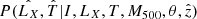 Mathematical equation: $ P({\hat{L_X}},{\hat{T}}|I,L_X,T,M_{500},\theta,{\hat{z}}) $