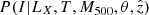 Mathematical equation: $ P(I|L_X,T,M_{500},\theta,{\hat{z}}) $