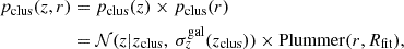 Mathematical equation: $$ \begin{aligned} \begin{split} p_{\rm clus}(z, r)&= p_{\rm clus}(z) \times p_{\rm clus}(r)\\&= \mathcal{N} (z | z_{\rm clus},\ \sigma _z^\mathrm{gal}(z_{\rm clus})) \times \mathrm{Plummer}(r, R_{\rm fit}), \end{split} \end{aligned} $$
