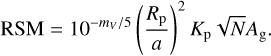 Mathematical equation: $\[\mathrm{RSM}=10^{-m_V / 5}\left(\frac{R_{\mathrm{p}}}{a}\right)^2 K_{\mathrm{p}} ~\sqrt{N} A_{\mathrm{g}}.\]$