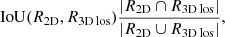 Mathematical equation: $$ \begin{aligned} \mathrm{IoU} (R_{\rm 2D}, R_{\rm 3D \,los}) \frac{|R_{\rm 2D} \cap R_{\rm 3D \,los}|}{|R_{\rm 2D} \cup R_{\rm 3D \,los}|}, \end{aligned} $$
