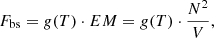 Mathematical equation: $$ \begin{aligned} F_{\rm bs} = g(T) \cdot EM = g(T) \cdot \frac{N^2}{V}, \end{aligned} $$