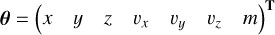 Mathematical equation: $\[\boldsymbol{\theta}=\left(\begin{array}{lllllll}x & y & z & v_x & v_y & v_z & m\end{array}\right)^{\mathbf{T}}\]$