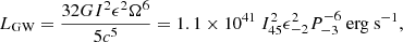 Mathematical equation: $$ \begin{aligned} L_{\mathrm{GW}} = \frac{32GI^2 \epsilon ^2 \Omega ^6}{5 c^5} = 1.1 \times 10^{41}\ I^2_{45}\epsilon ^2_{-2}P^{-6}_{-3} \ \mathrm {erg\ s}^{-1} , \end{aligned} $$