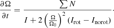 Mathematical equation: $$ \begin{aligned} \frac{\partial \Omega }{\partial t} = \frac{\sum N}{I + 2 \left(\frac{\Omega }{\Omega _0}\right)^2 \left(I_{\rm rot} - I_{\rm norot} \right)}\cdot \end{aligned} $$
