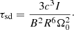 Mathematical equation: $$ \begin{aligned} \tau _{\rm sd} = \frac{3c^3I}{B^2R^6\Omega _0^2}\cdot \end{aligned} $$