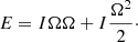 Mathematical equation: $$ \begin{aligned} {E} = I \Omega {\Omega } + {I} \frac{\Omega ^2}{2}\cdot \end{aligned} $$