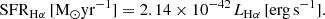 Mathematical equation: $$ \begin{aligned} \mathrm {SFR}_{\rm {H}\alpha } \, [\mathrm {M}_\odot \mathrm {yr}^{-1}] = 2.14 \times 10^{-42} \, \textit{L}_{\rm {H}\alpha } \, [\mathrm {erg \, s}^{-1}]. \end{aligned} $$