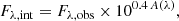 Mathematical equation: $$ \begin{aligned} F_{\lambda , \mathrm {int}} = F_{\lambda , \mathrm {obs}} \times 10^{0.4 \, A(\lambda )} , \end{aligned} $$