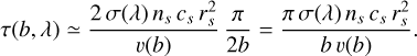 Mathematical equation: $\tau (b,\lambda ) \simeq {{2\sigma (\lambda ){n_s}{c_s}r_s^2} \over {v(b)}}{\pi \over {2b}} = {{\pi \sigma (\lambda ){n_s}{c_s}r_s^2} \over {bv(b)}}.$