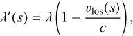 Mathematical equation: $\lambda '(s) = \lambda \left( {1 - {{{v_{{\rm{los}}}}(s)} \over c}} \right),$