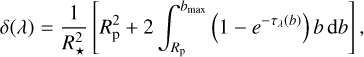 Mathematical equation: $\delta (\lambda ) = {1 \over {R_ \star ^2}}\left[ {R_{\rm{p}}^2 + 2\int_{{R_{\rm{p}}}}^{{b_{{\rm{max}}}}} {\left( {1 - {e^{ - {\tau _\lambda }(b)}}} \right)b{\mkern 1mu} db} } \right],$