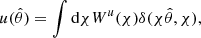Mathematical equation: $$ \begin{aligned} u(\hat{\theta }) = \int \mathrm{d} \chi W^{u}(\chi ) \delta (\chi \hat{\theta }, \chi ), \end{aligned} $$