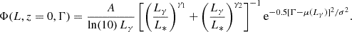 Mathematical equation: $$ \begin{aligned} \Phi (L, z=0, \Gamma )&= \frac{A}{\ln (10)\, L_\gamma } \left[ \left( \frac{L_\gamma }{L_*} \right)^{\gamma _1} + \left( \frac{L_\gamma }{L_*} \right)^{\gamma _2} \right]^{-1} \mathrm{e}^{-0.5[\Gamma - \mu (L_\gamma )]^2/\sigma ^2}. \end{aligned} $$