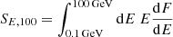 Mathematical equation: $ S_{E, 100} = \int^{100\,\mathrm{GeV}}_{0.1\,\mathrm{GeV}} \mathrm{d}E\ E \frac{\mathrm{d}{F}}{\mathrm{d}{E}} $