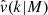 Mathematical equation: $ \hat v(k|M) $