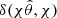 Mathematical equation: $ \delta(\chi\hat \theta, \chi) $