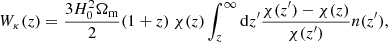 Mathematical equation: $$ \begin{aligned} W_\kappa (z) = \frac{3H_0^2\Omega _{\mathrm{m} }}{2} (1+z)\ \chi (z)\int _z^\infty \mathrm{d} z^{\prime } \frac{\chi (z^{\prime }) - \chi (z)}{\chi (z^\prime )}n(z^\prime ), \end{aligned} $$