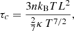 Mathematical equation: $$ \begin{aligned} \tau _c = \frac{3 n k_{\rm B} T L^2}{\frac{2}{7}\kappa \,T^{7/2}}, \end{aligned} $$