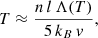 Mathematical equation: $$ \begin{aligned} T \approx \frac{n\, l\, \Lambda (T)}{5\, k_B\, v}, \end{aligned} $$